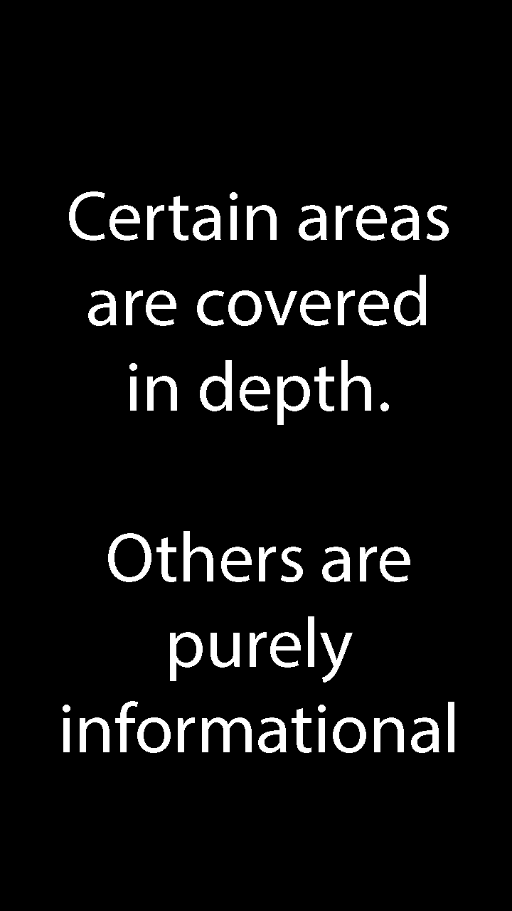 certain areas are covered in depth. Other ares we glance over